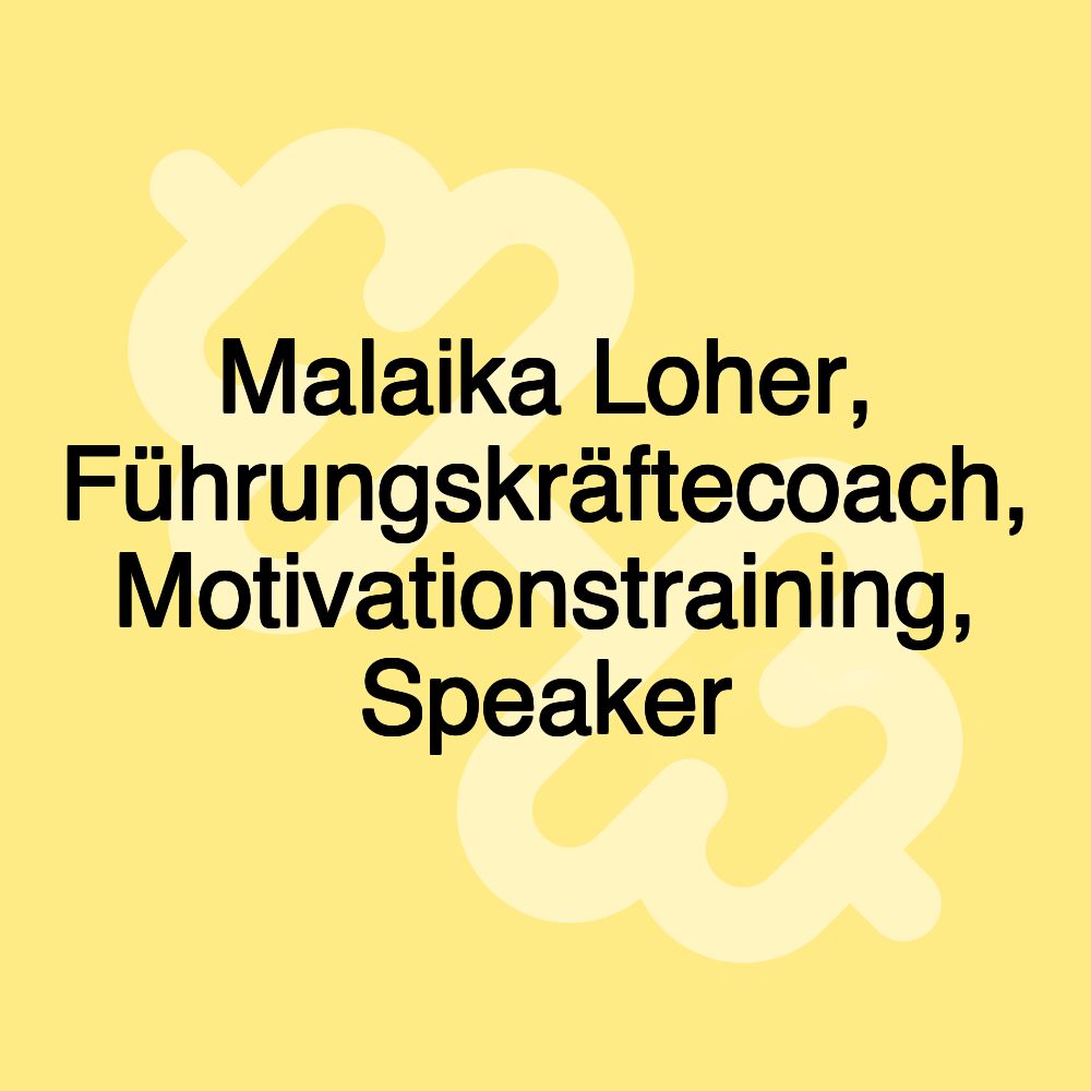 Malaika Loher, Führungskräftecoach, Motivationstraining, Speaker