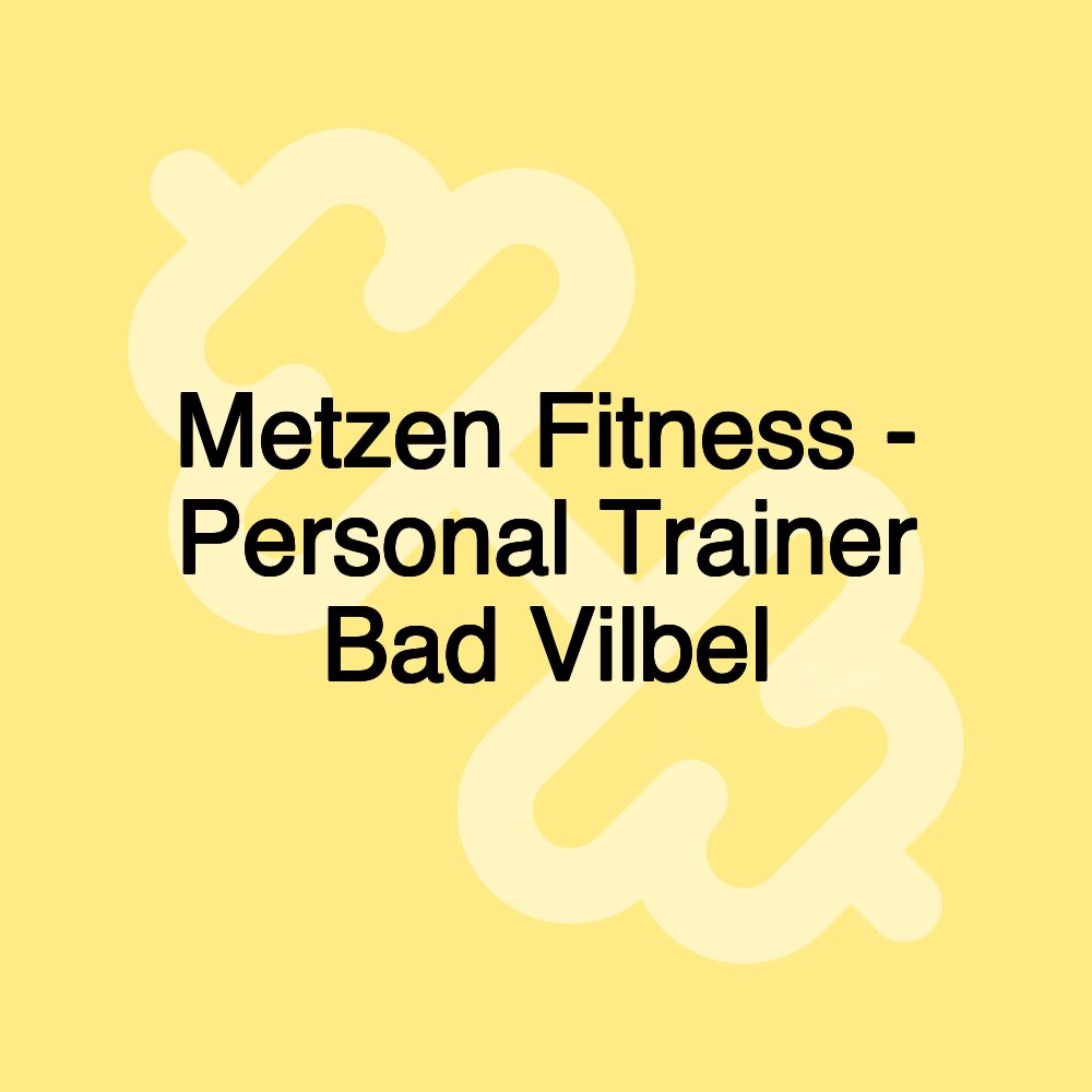 Metzen Fitness - Personal Trainer Bad Vilbel