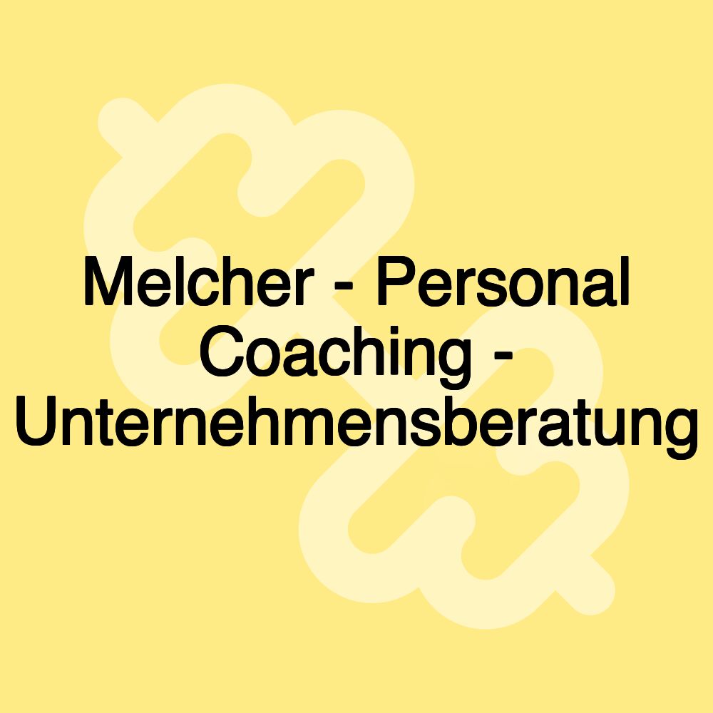 Melcher - Personal Coaching - Unternehmensberatung