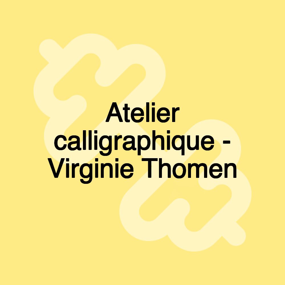 Atelier calligraphique - Virginie Thomen