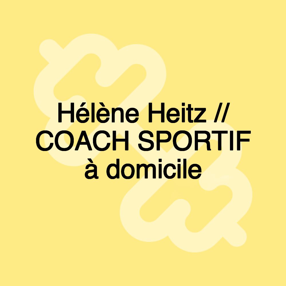 Hélène Heitz // COACH SPORTIF à domicile