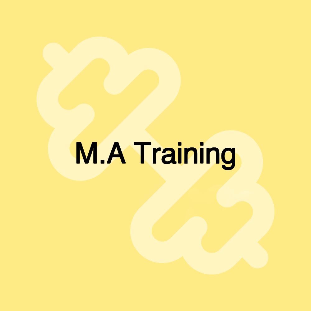 M.A Training