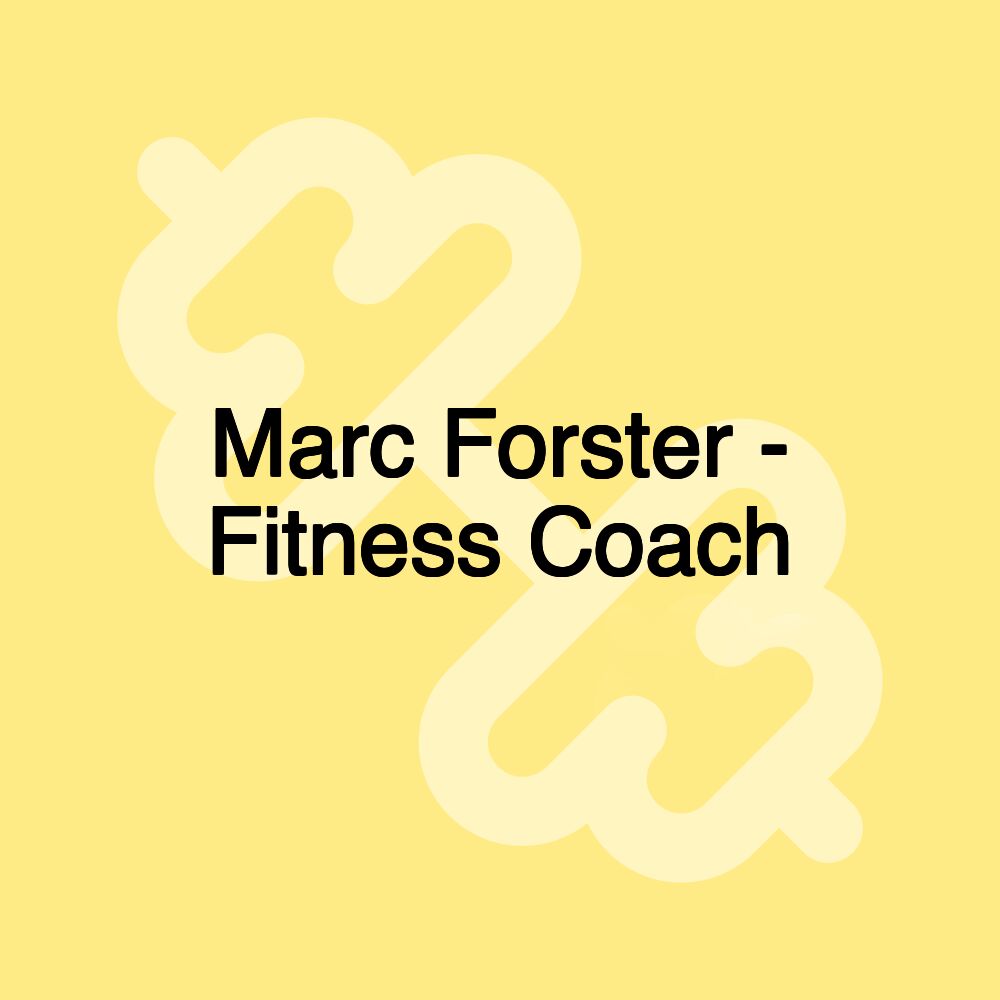 Marc Forster - Fitness Coach