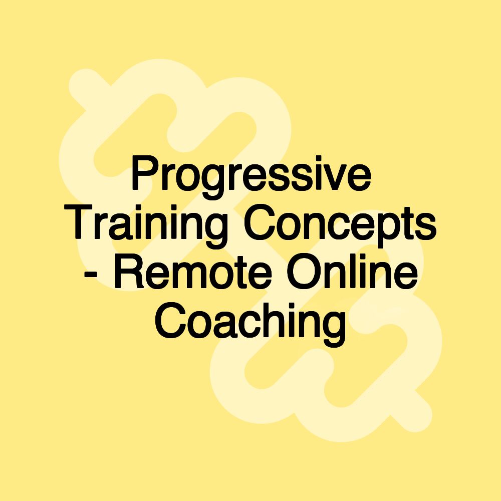 Progressive Training Concepts - Remote Online Coaching