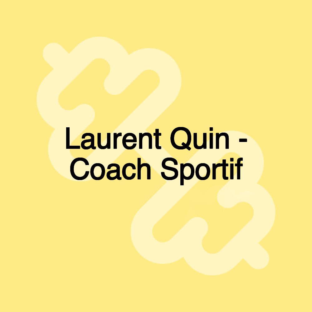 Laurent Quin - Coach Sportif