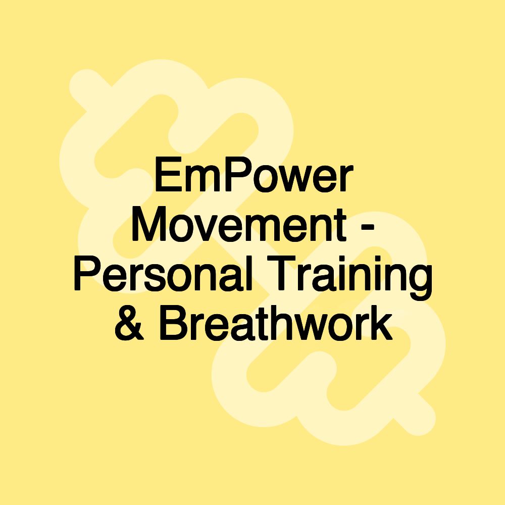 EmPower Movement - Personal Training & Breathwork