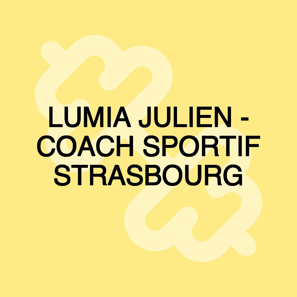 LUMIA JULIEN - COACH SPORTIF STRASBOURG