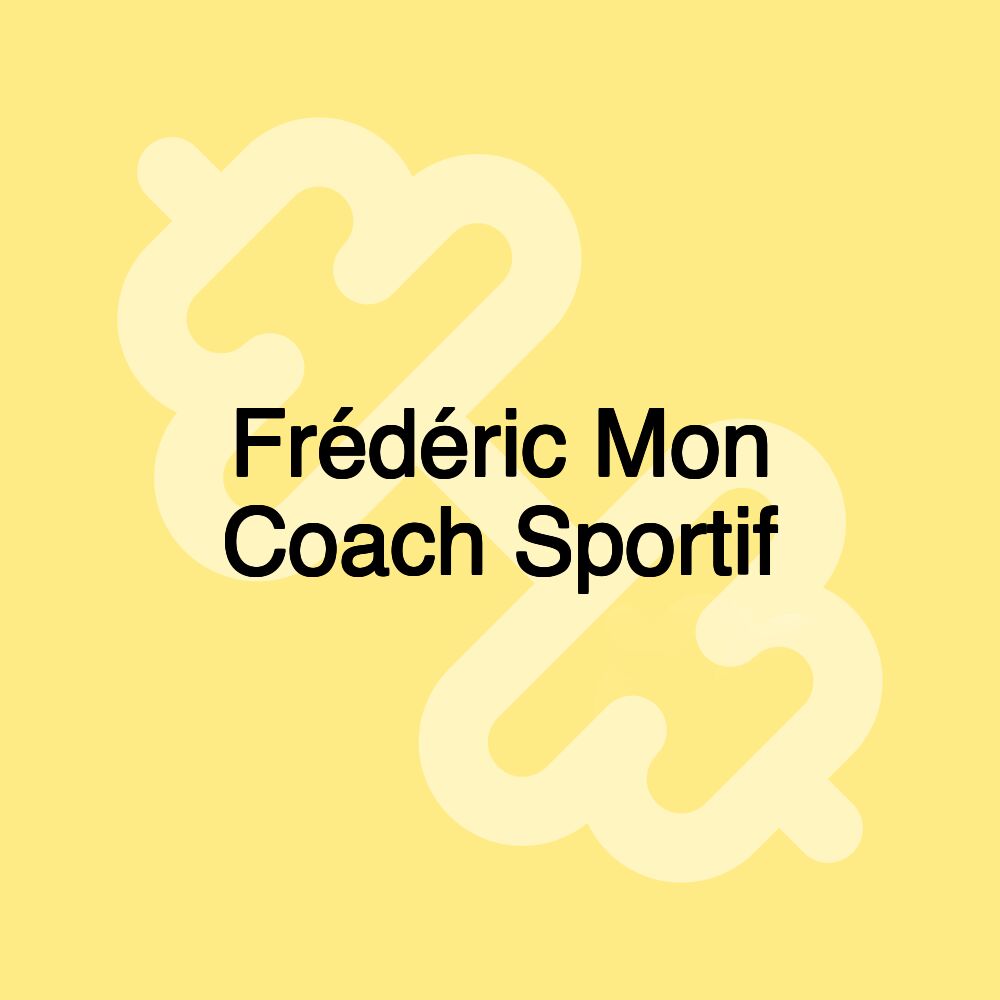 Frédéric Mon Coach Sportif