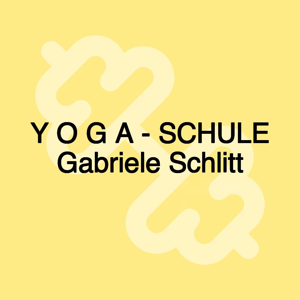 Y O G A - SCHULE Gabriele Schlitt