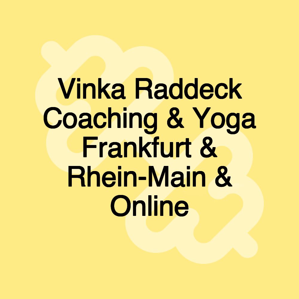 Vinka Raddeck Coaching & Yoga Frankfurt & Rhein-Main & Online