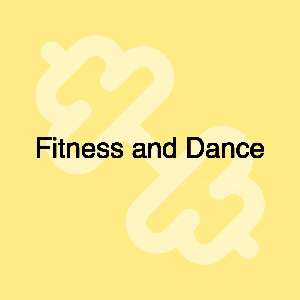 Fitness and Dance