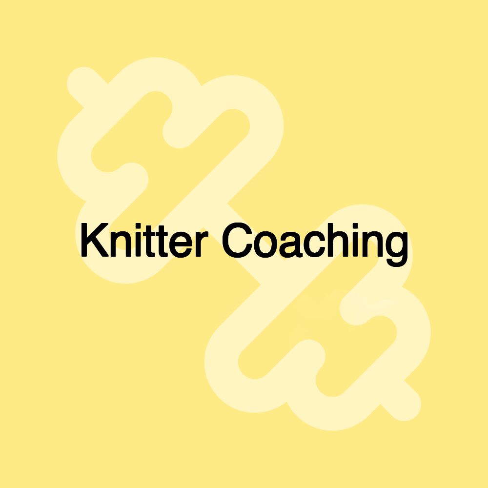 Knitter Coaching