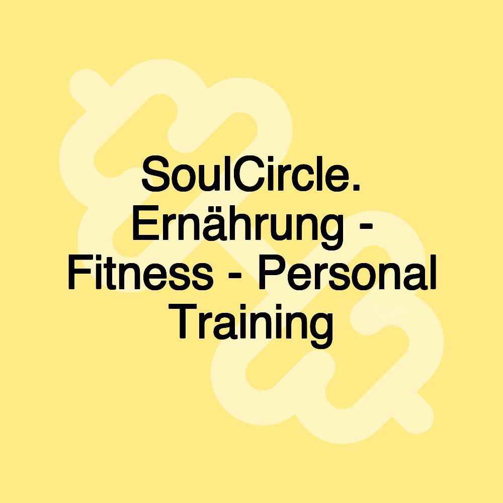 SoulCircle. Ernährung - Fitness - Personal Training