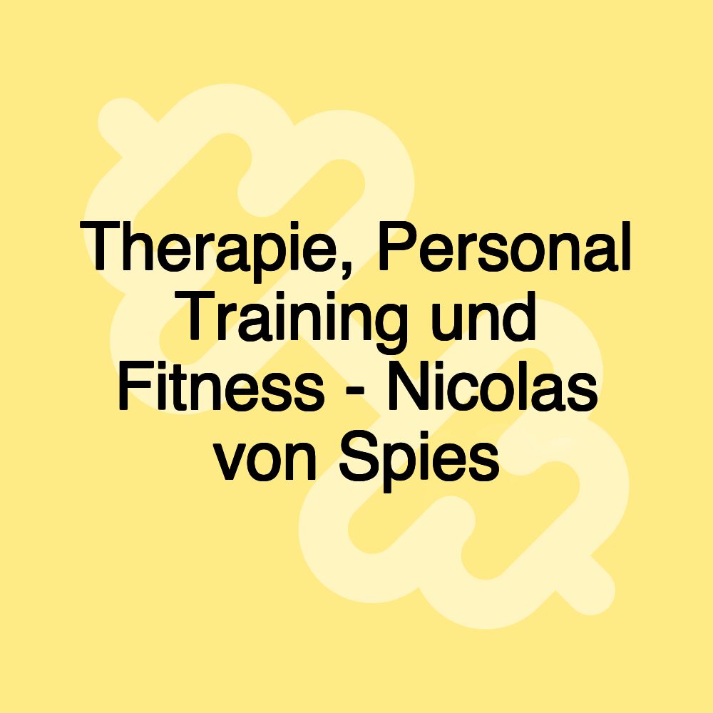 Therapie, Personal Training und Fitness - Nicolas von Spies