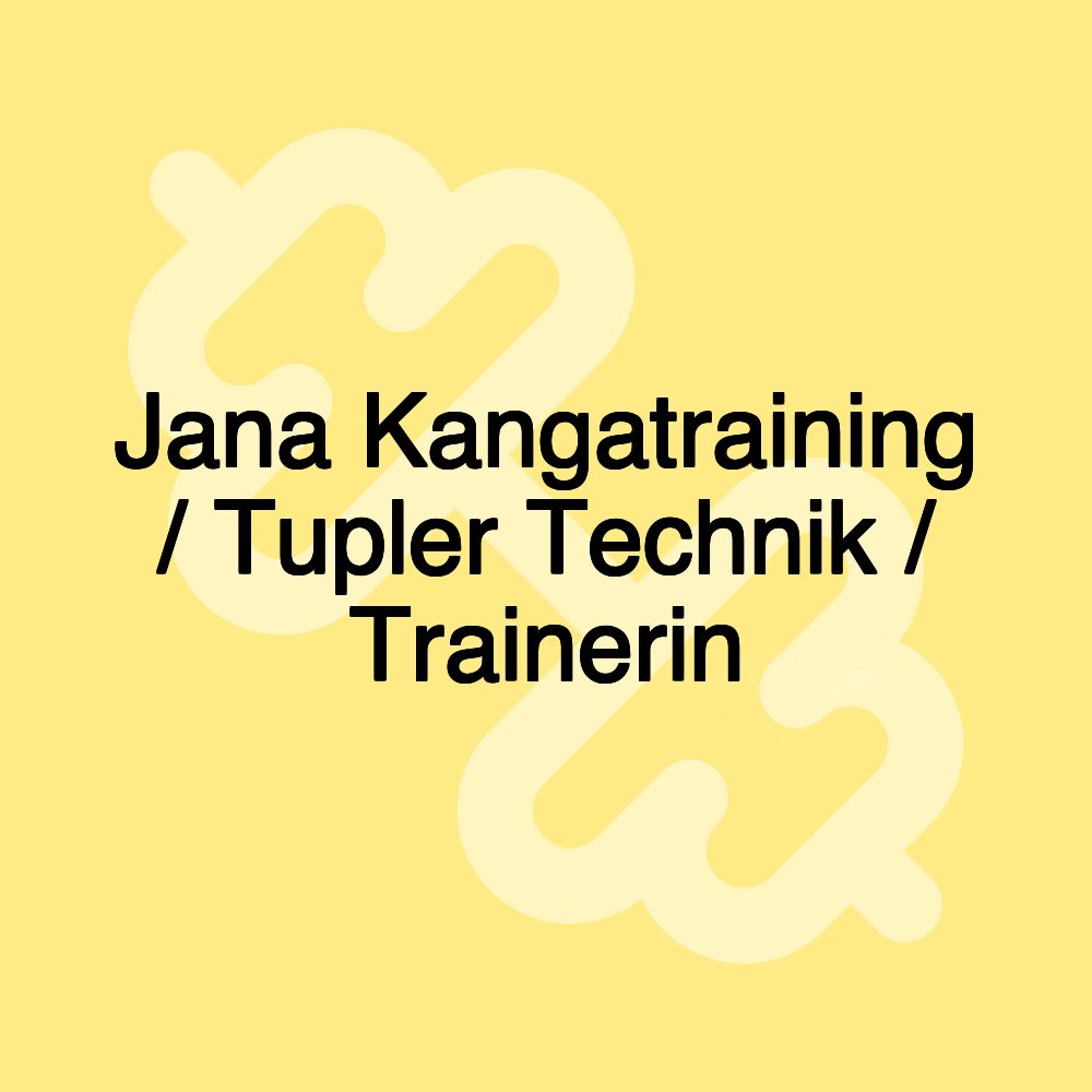 Jana Kangatraining / Tupler Technik / Trainerin