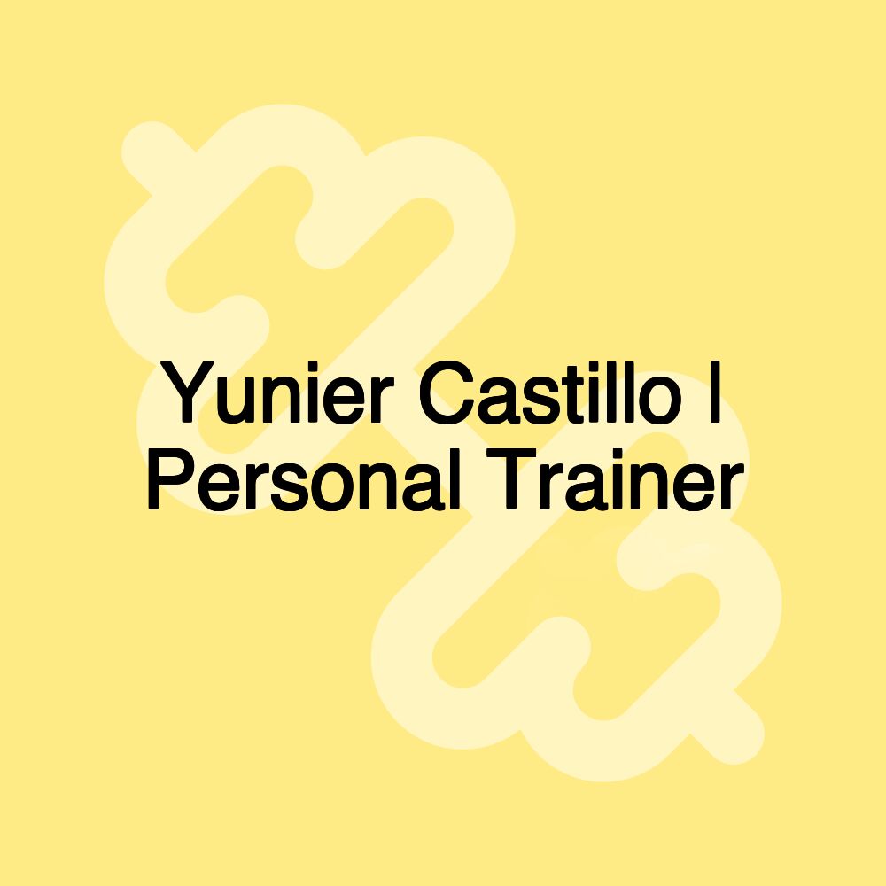 Yunier Castillo | Personal Trainer