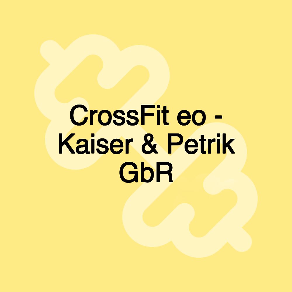 CrossFit eo - Kaiser & Petrik GbR