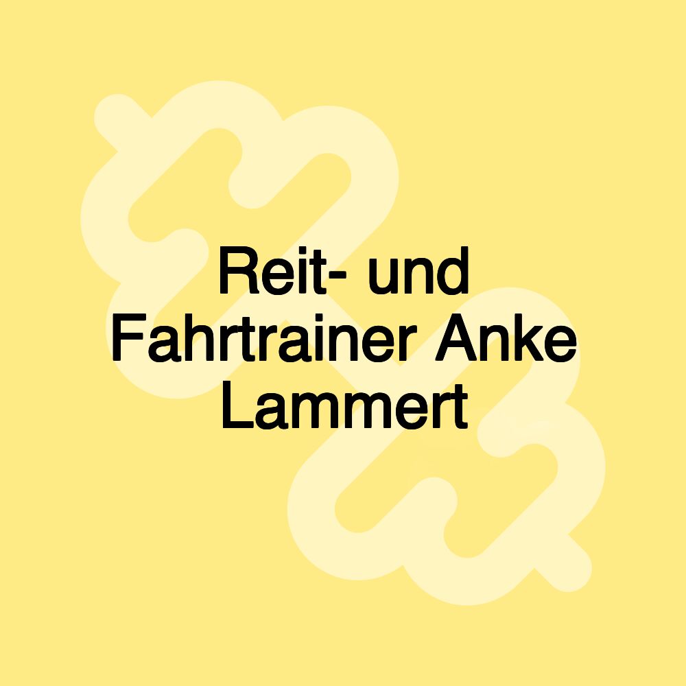 Reit- und Fahrtrainer Anke Lammert