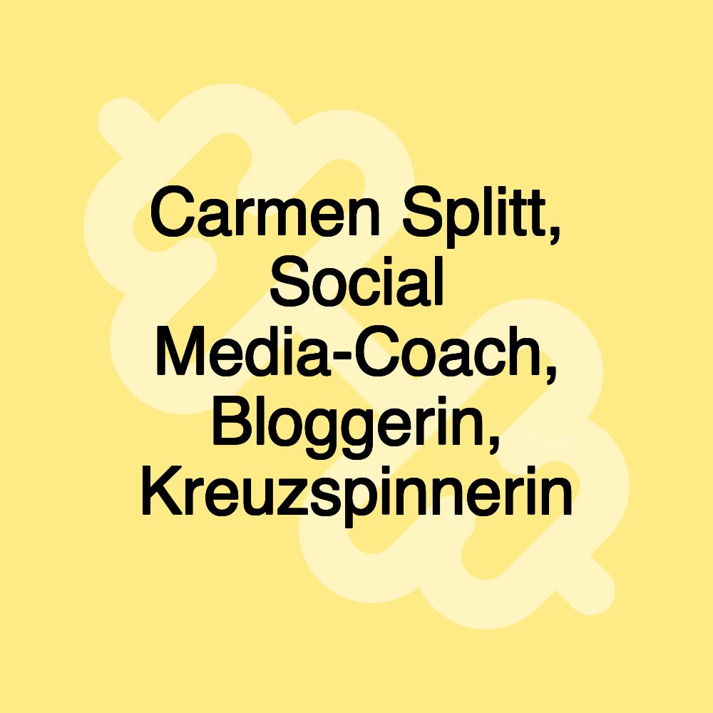 Carmen Splitt, Social Media-Coach, Bloggerin, Kreuzspinnerin