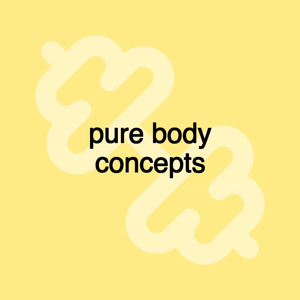 pure body concepts