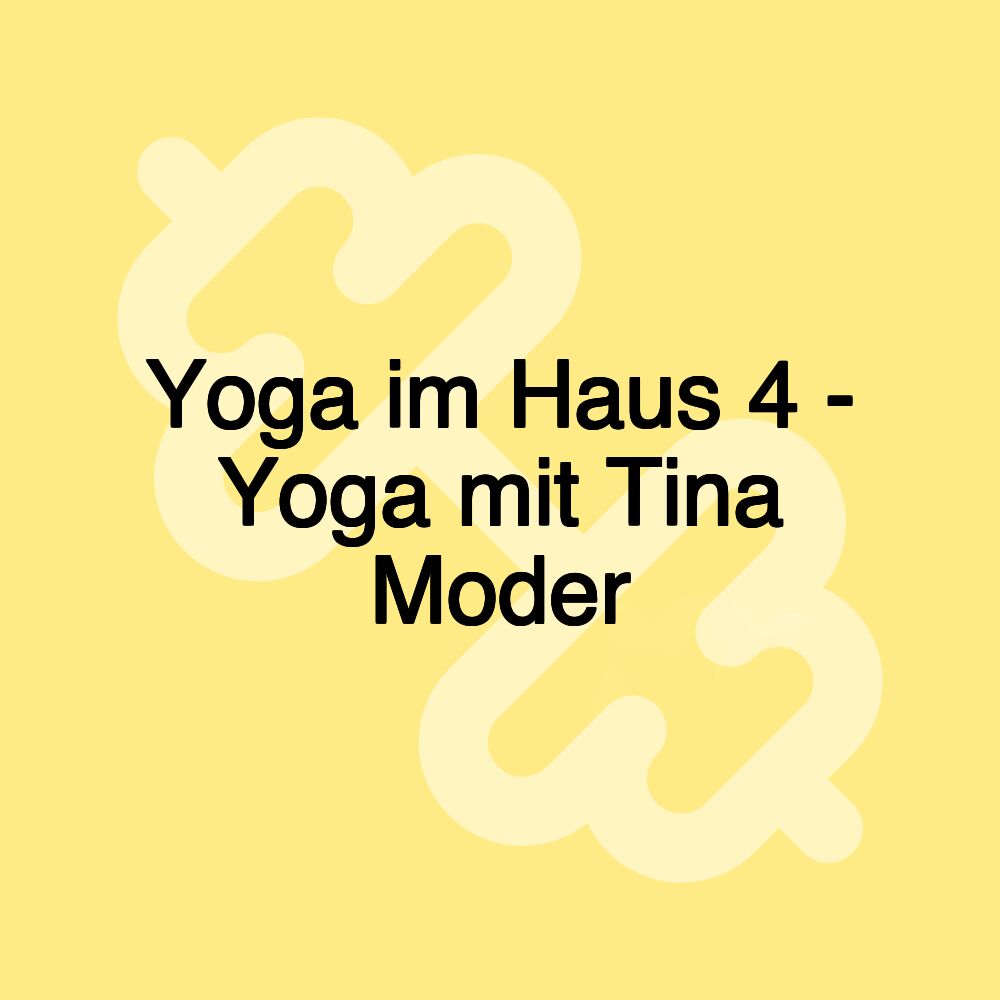 Yoga im Haus 4 - Yoga mit Tina Moder