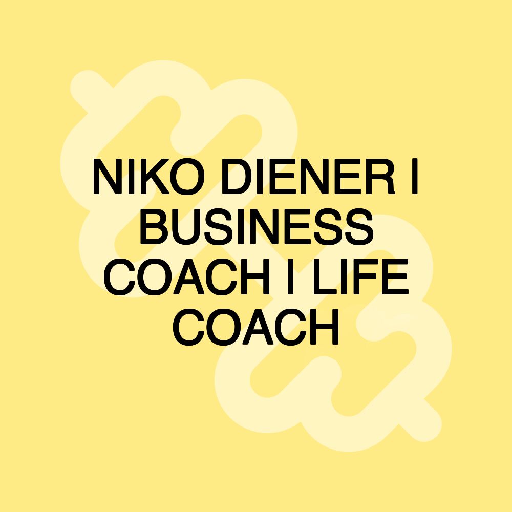 NIKO DIENER | BUSINESS COACH | LIFE COACH