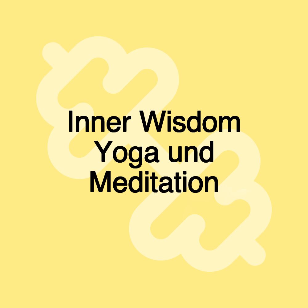 Inner Wisdom Yoga und Meditation