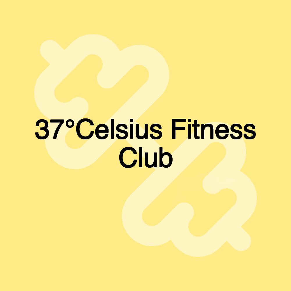 37°Celsius Fitness Club