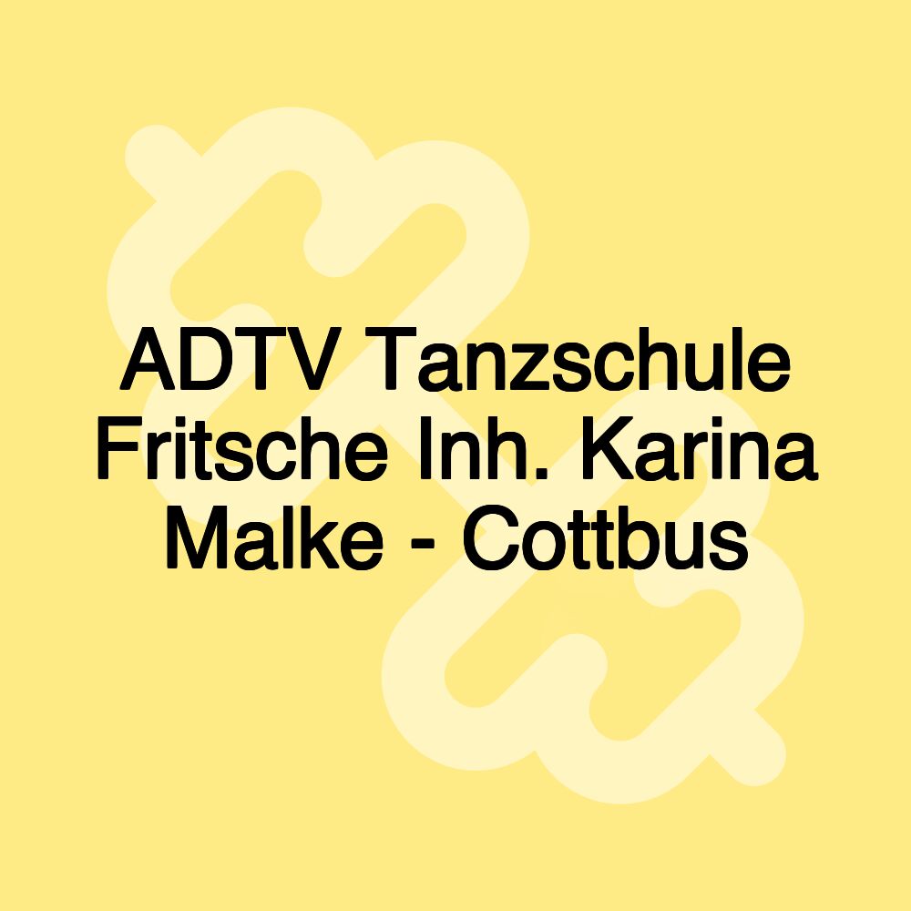 ADTV Tanzschule Fritsche Inh. Karina Malke - Cottbus