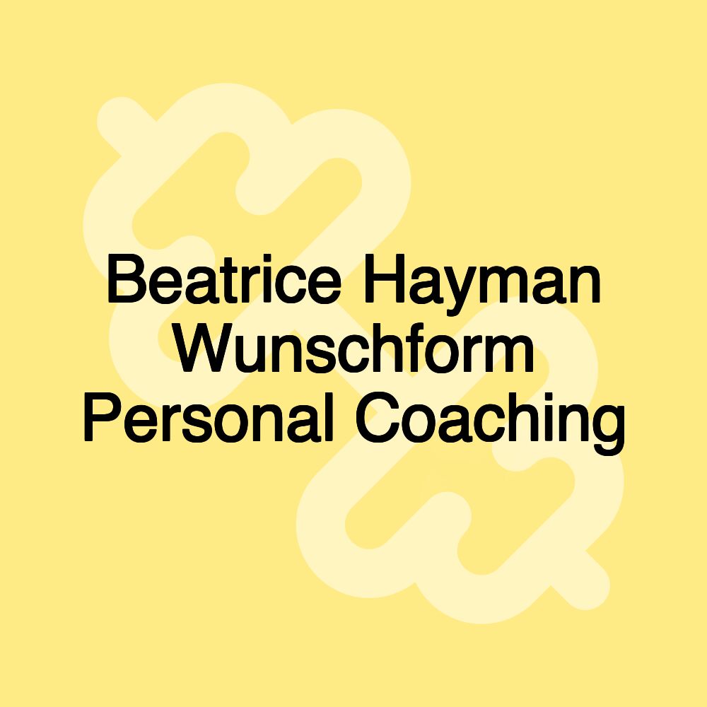 Beatrice Hayman Wunschform Personal Coaching