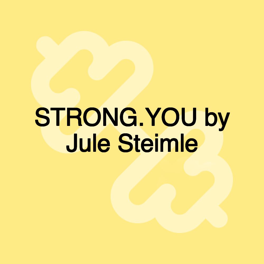 STRONG.YOU by Jule Steimle