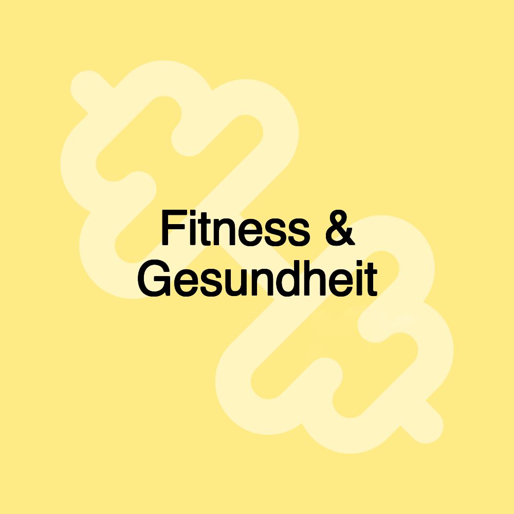 Fitness & Gesundheit