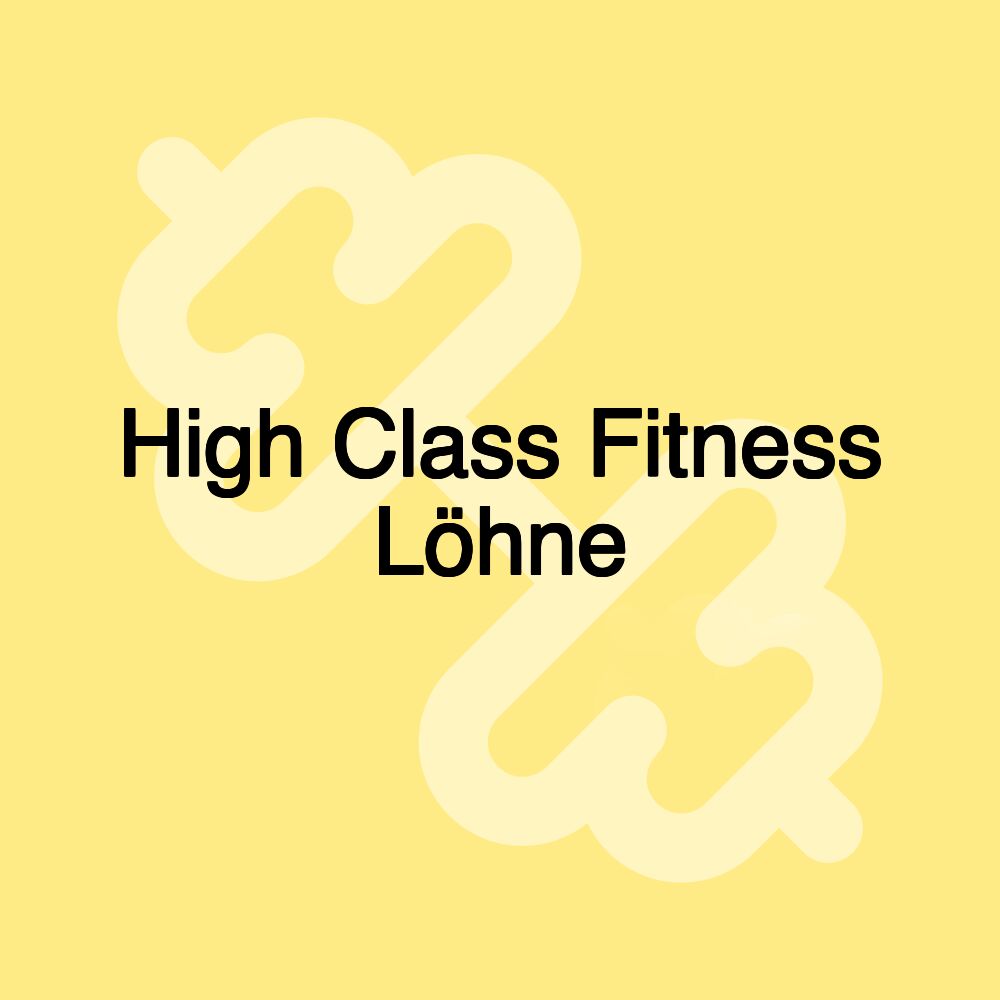 High Class Fitness Löhne