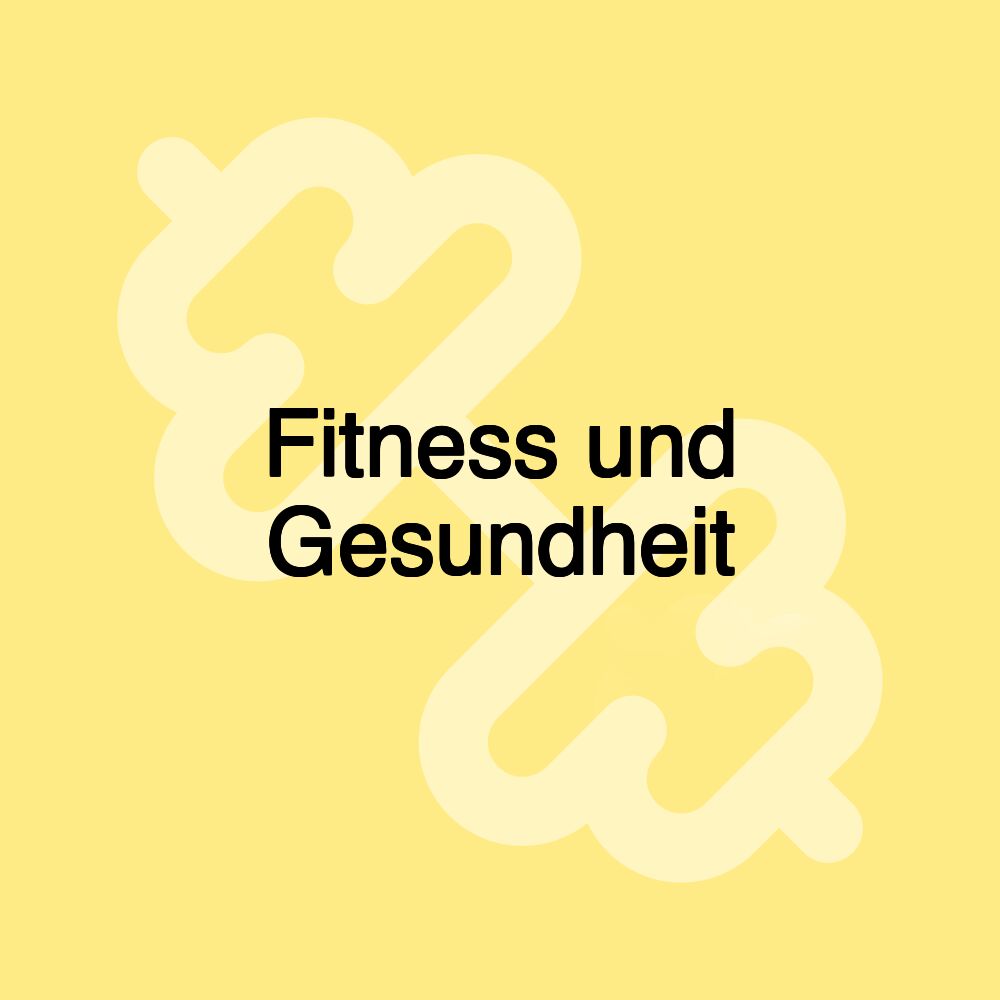 Fitness und Gesundheit