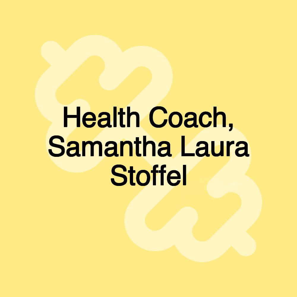 Health Coach, Samantha Laura Stoffel