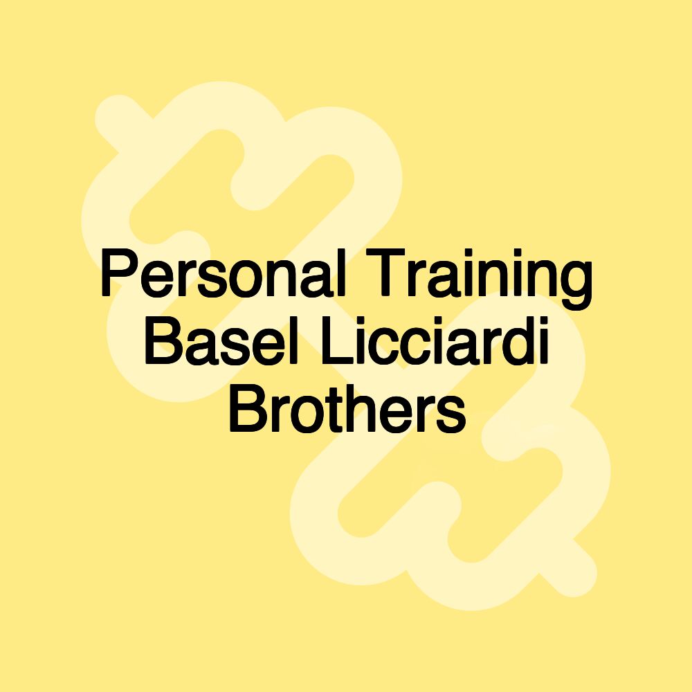 Personal Training Basel Licciardi Brothers