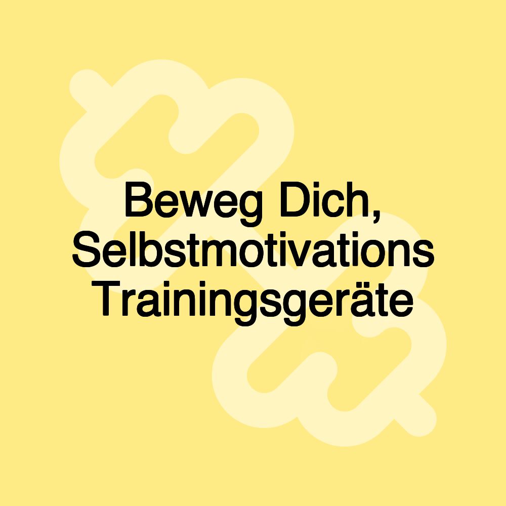 Beweg Dich, Selbstmotivations Trainingsgeräte