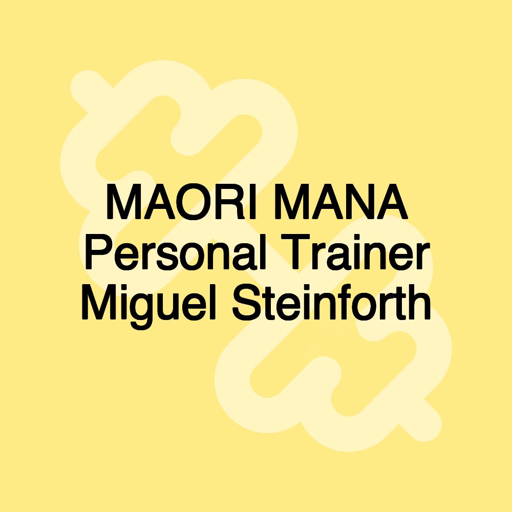 MAORI MANA Personal Trainer Miguel Steinforth