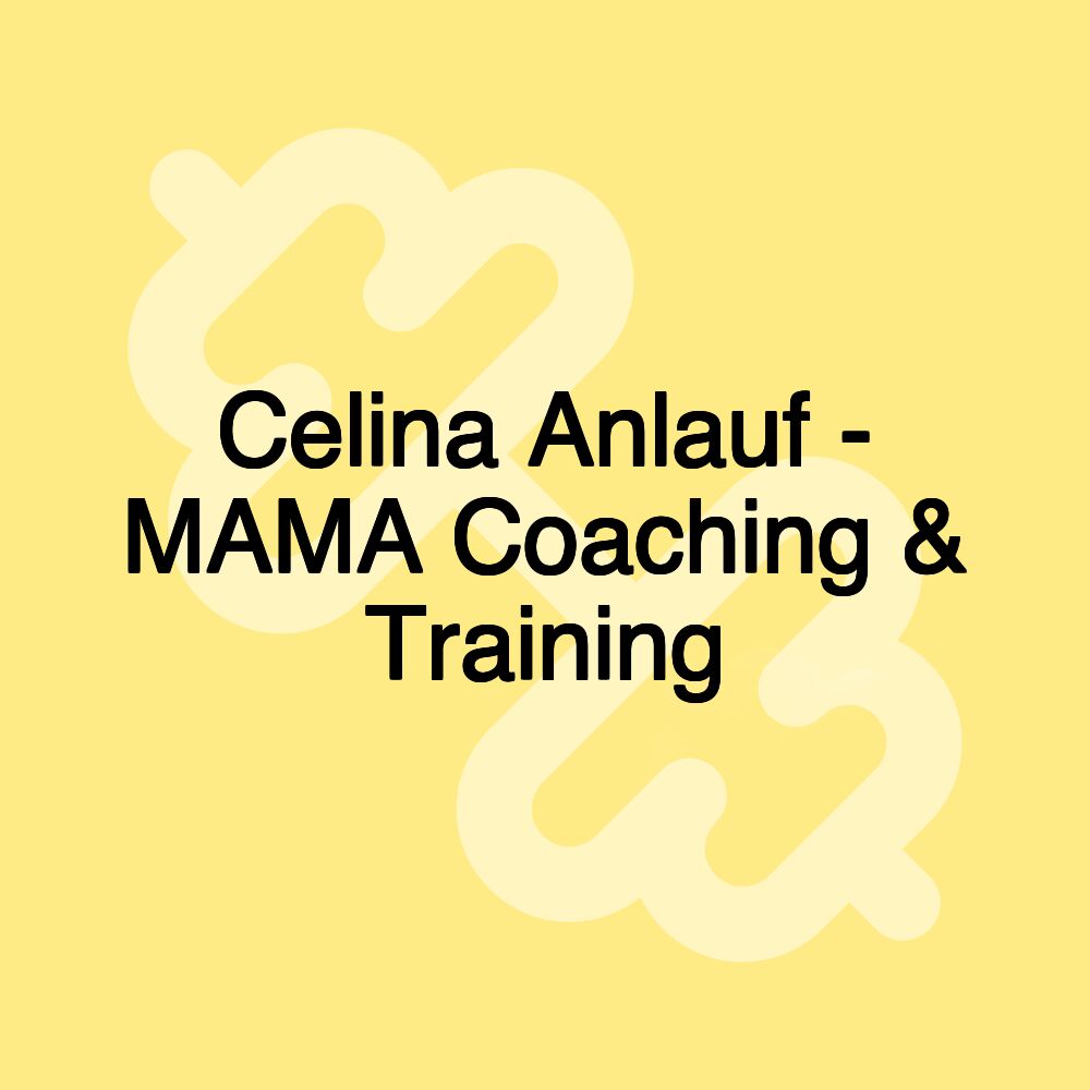 Celina Anlauf - MAMA Coaching & Training