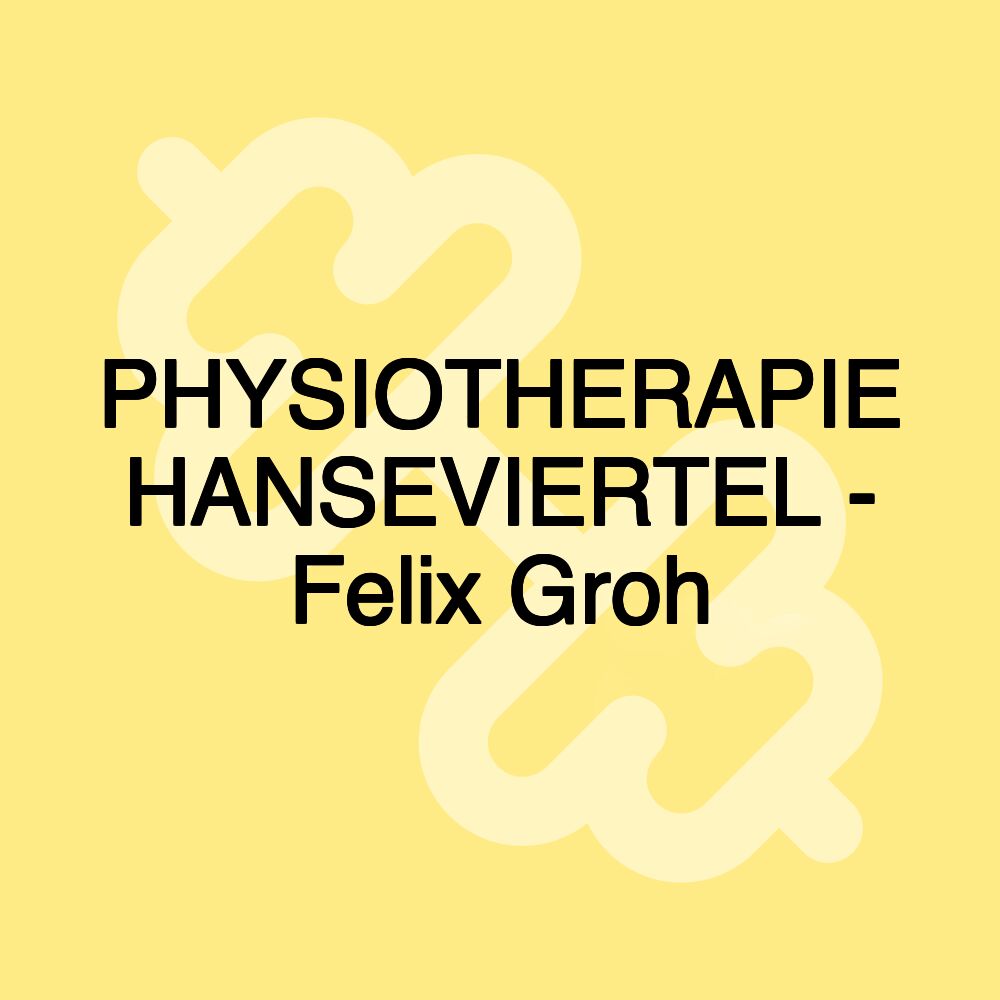 PHYSIOTHERAPIE HANSEVIERTEL - Felix Groh