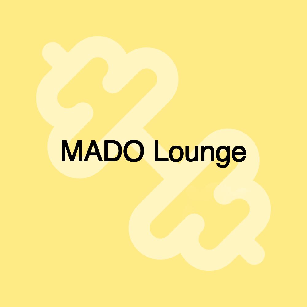 MADO Lounge