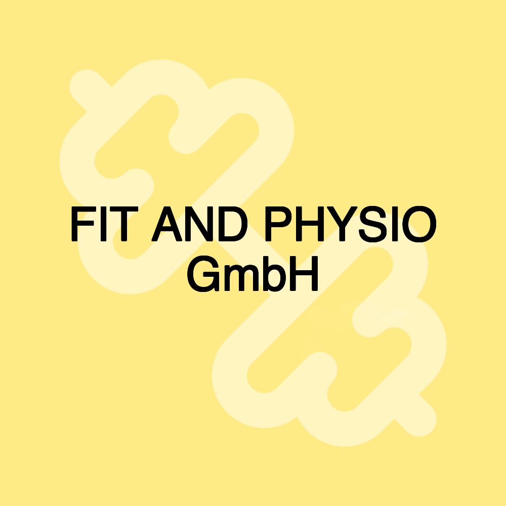 FIT AND PHYSIO GmbH