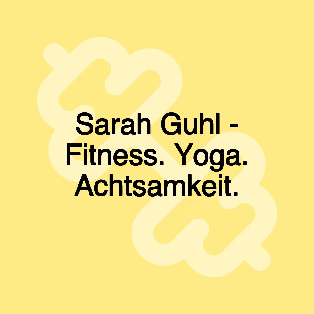 Sarah Guhl - Fitness. Yoga. Achtsamkeit.