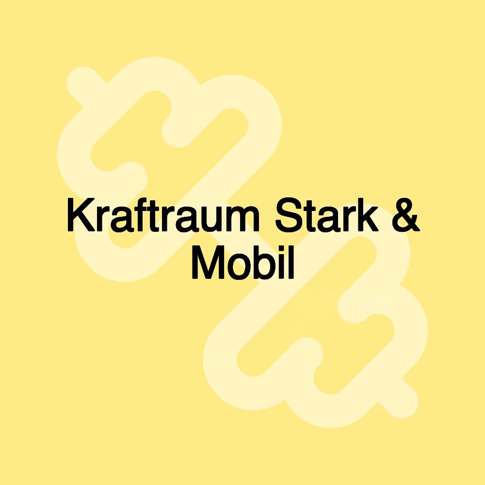 Kraftraum Stark & Mobil