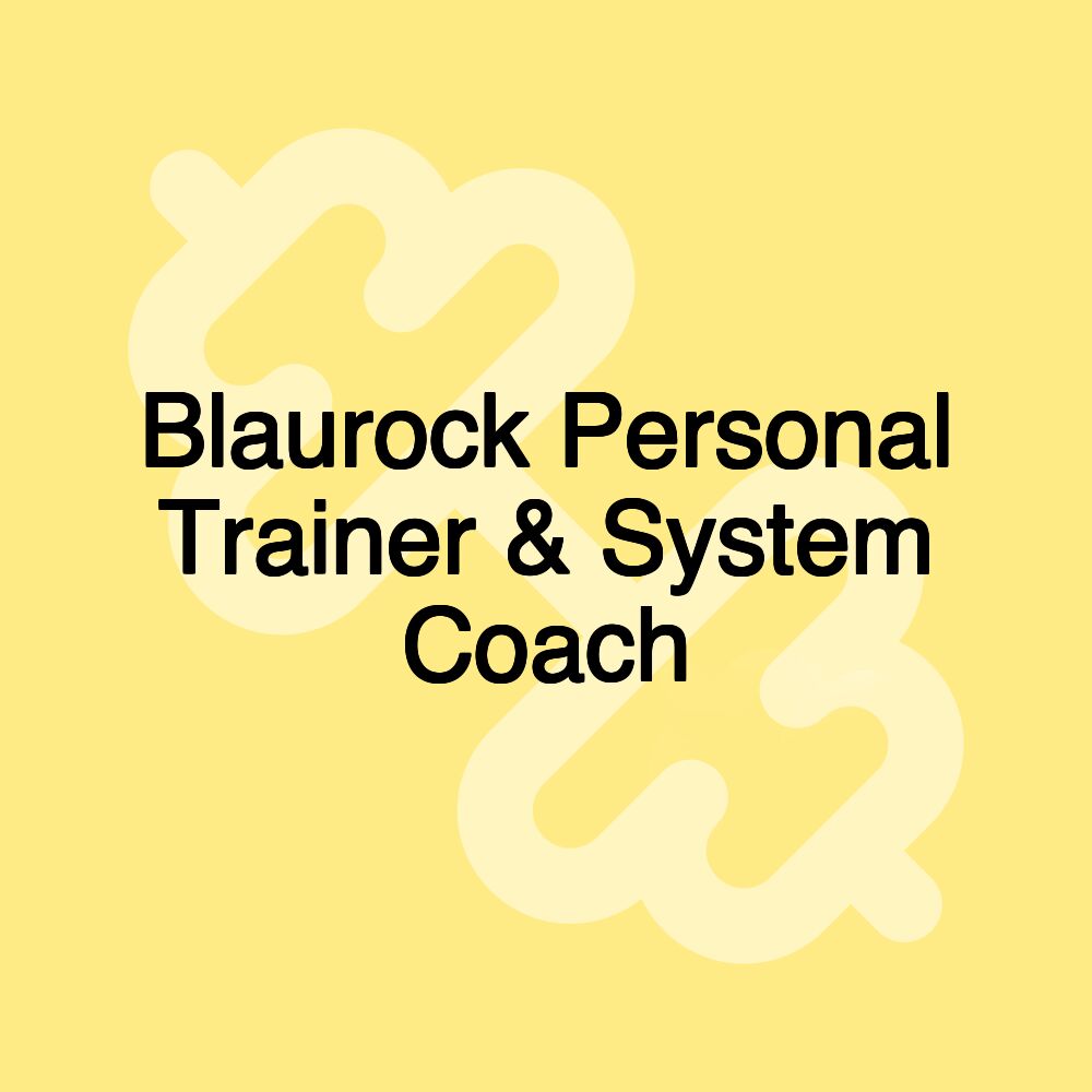 Blaurock Personal Trainer & System Coach