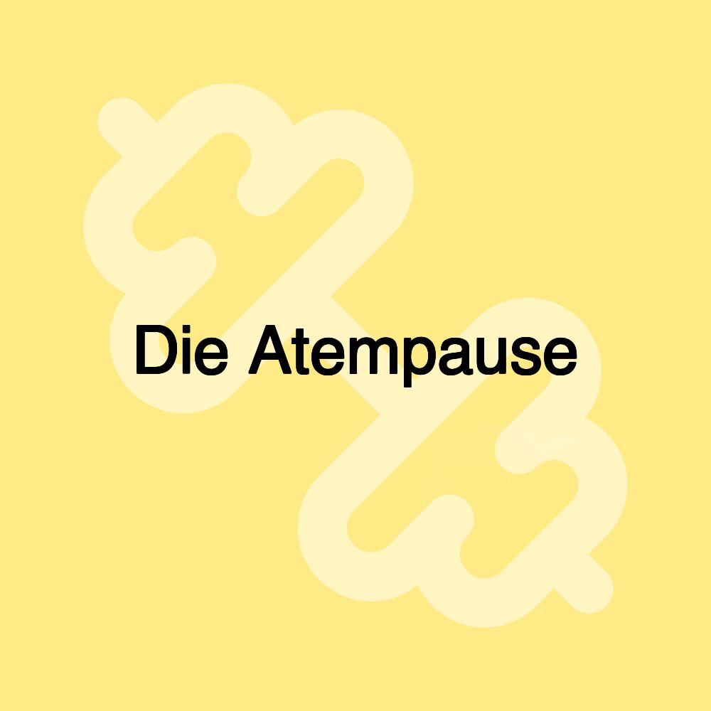 Die Atempause