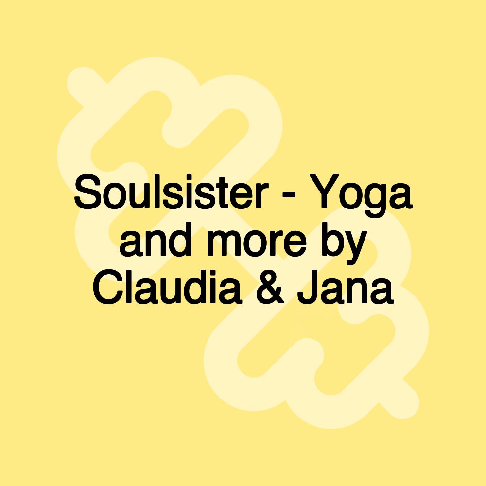 Soulsister - Yoga and more by Claudia & Jana