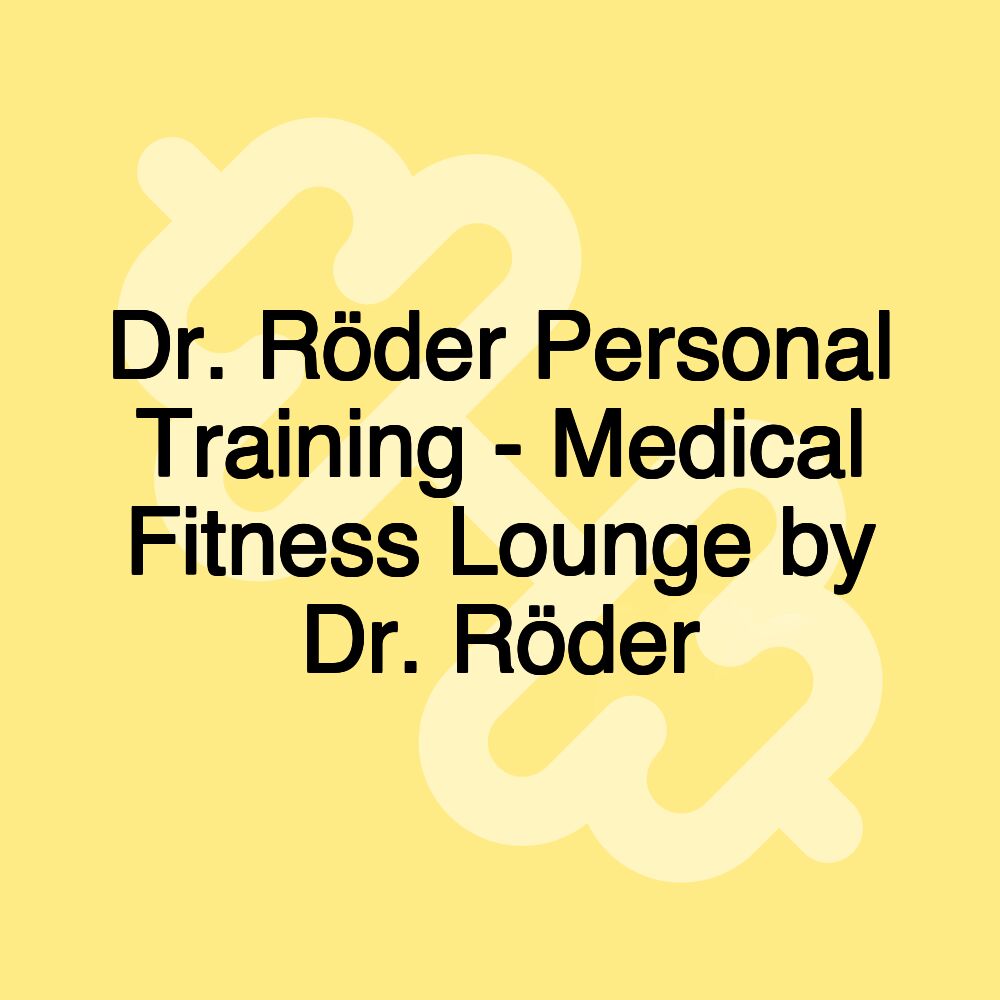 Dr. Röder Personal Training - Medical Fitness Lounge by Dr. Röder