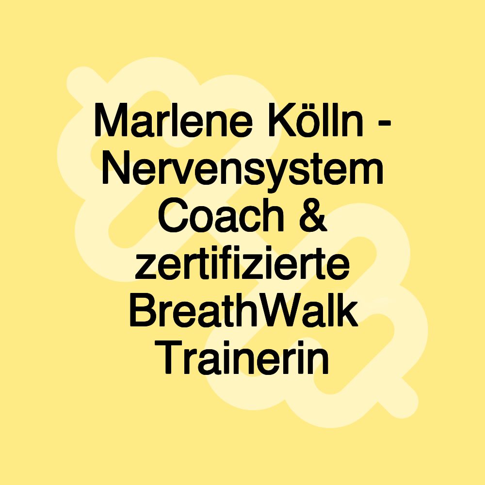 Marlene Kölln - Nervensystem Coach & zertifizierte BreathWalk Trainerin