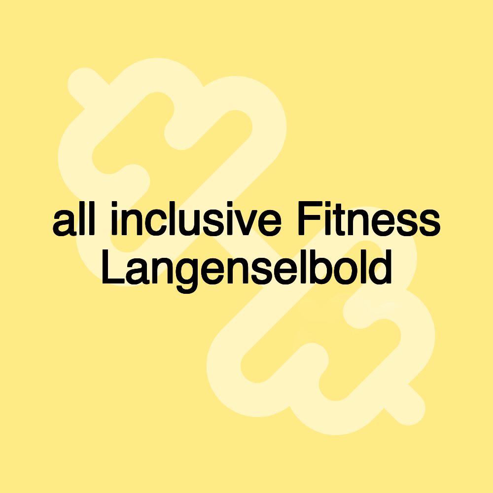 all inclusive Fitness Langenselbold